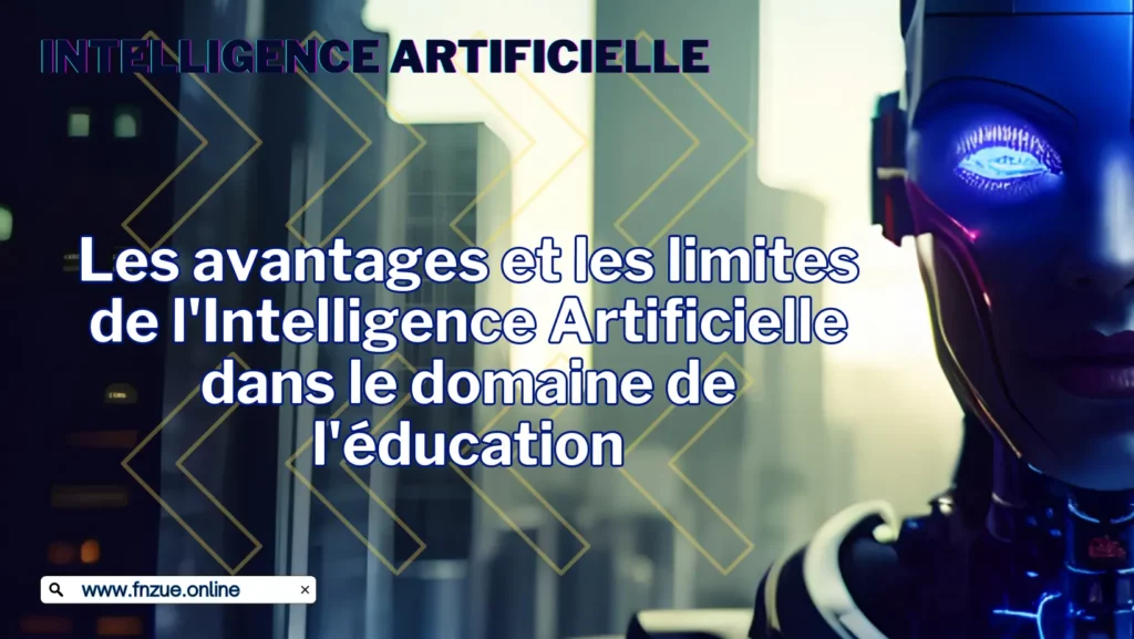 Les avantages et les limites de l'IA dans le domaine de l'éducation